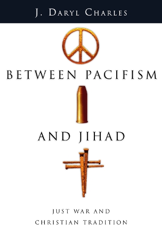 Between Pacifism and Jihad – Just War and Christian Tradition