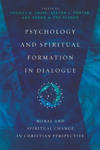 Psychology and Spiritual Formation in Dialogue – Moral and Spiritual Change in Christian Perspective
