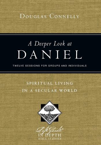 A Deeper Look at Daniel – Spiritual Living in a Secular World