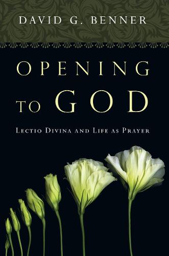 Opening to God - Lectio Divina and Life as Prayer