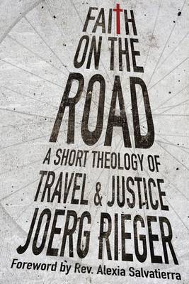 Faith on the Road - A Short Theology of Travel and Justice