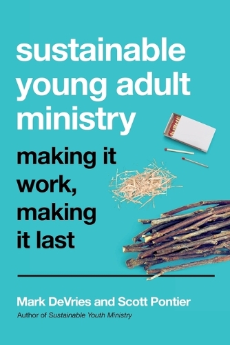 Sustainable Young Adult Ministry – Making It Work, Making It Last