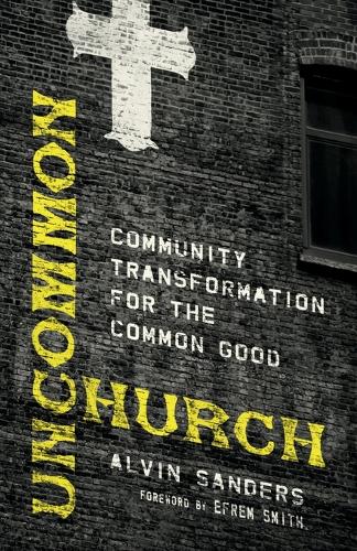 Uncommon Church – Community Transformation for the Common Good