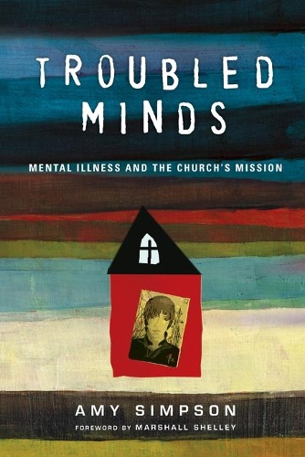 Troubled Minds – Mental Illness and the Church`s Mission