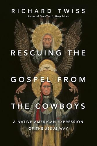 Rescuing the Gospel from the Cowboys – A Native American Expression of the Jesus Way