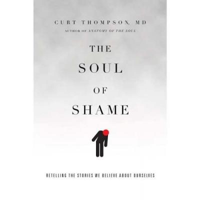 The Soul of Shame - Retelling the Stories We Believe About Ourselves
