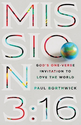 Mission 3:16 – God`s One–Verse Invitation to Love the World