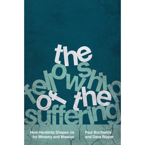 The Fellowship of the Suffering – How Hardship Shapes Us for Ministry and Mission