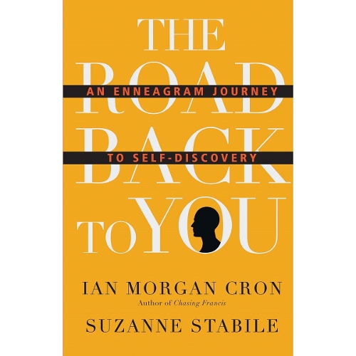 The Road Back to You – An Enneagram Journey to Self–Discovery