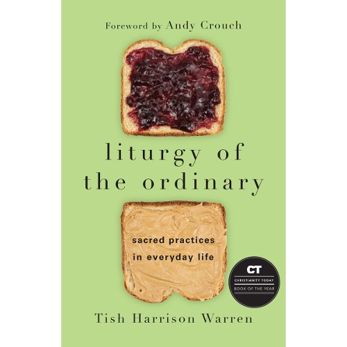Liturgy of the Ordinary – Sacred Practices in Everyday Life