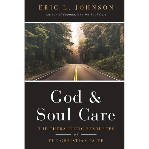 God and Soul Care – The Therapeutic Resources of the Christian Faith