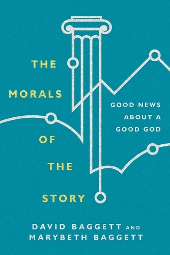 The Morals of the Story – Good News About a Good God