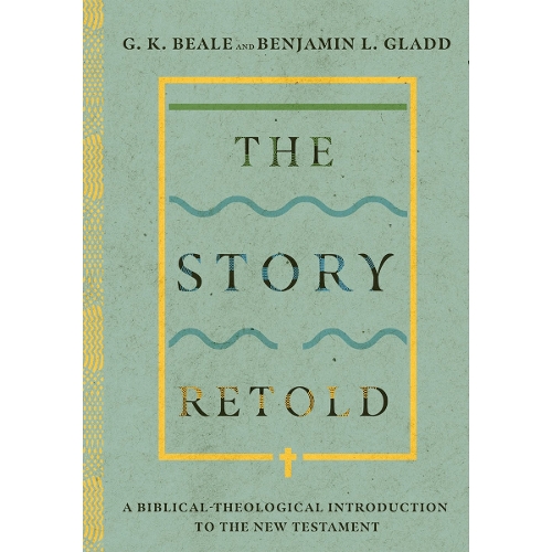 The Story Retold – A Biblical–Theological Introduction to the New Testament
