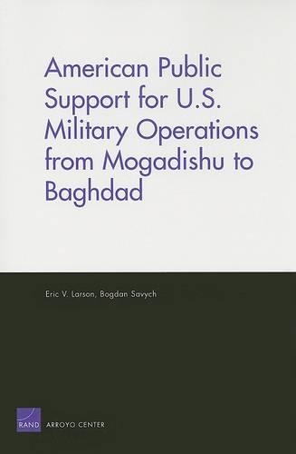 American Public Support for U.S. Military Operations from Mogadishu to Baghdad