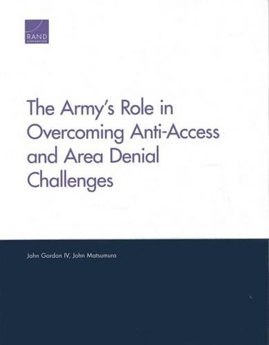 The Army's Role in Overcoming Anti-Access and Area Denial Challenges