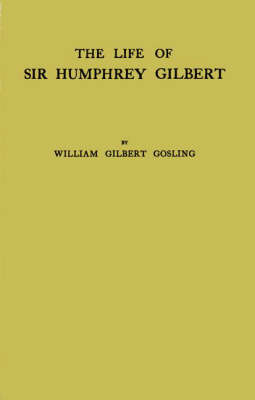 Life of Sir Humphrey Gilbert