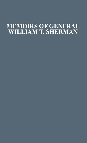 Memoirs of General William T. Sherman By Himself.