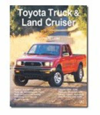Toyota Truck and Land Cruiser Owner's Bible