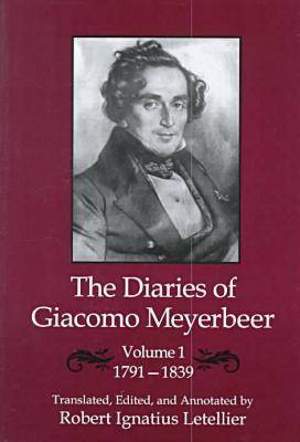 The Diaries of Giacomo Meyerbeer: 1791-1839 v. 1