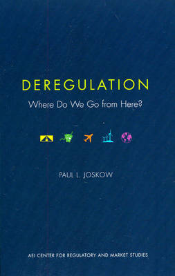 Deregulation: Where Do We Go from Here?