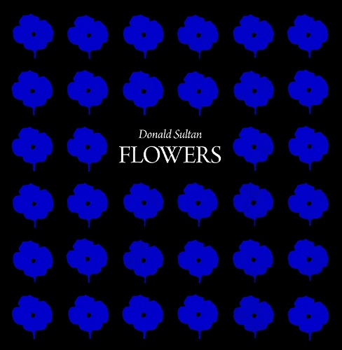 Donald Sultan: Flowers