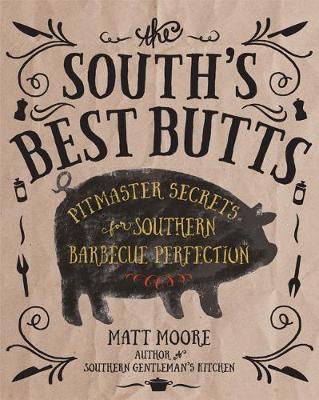 South's Best Butts: Pitmaster Secrets for Southern Barbecue Perfection