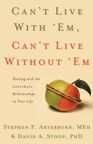 Can't Live with 'Em, Can't Live without 'Em