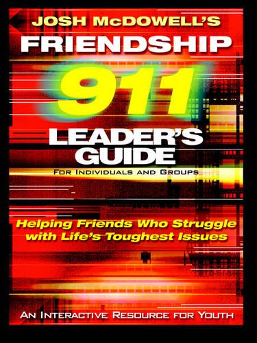 Friendship 911 Leader's Guide: for Individuals and Groups