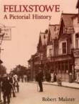 Felixstowe: A Pictorial History