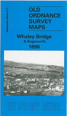 Whaley Bridge and Bugsworth 1896