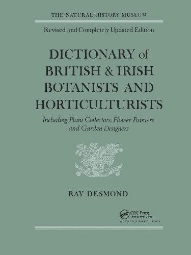 Dictionary Of British And Irish Botantists And Horticulturalists Including plant collectors, flower painters and garden designers