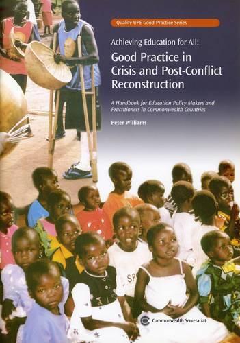 Achieving Education for All: Good Practice in Crisis and Post-Conflict Reconstruction