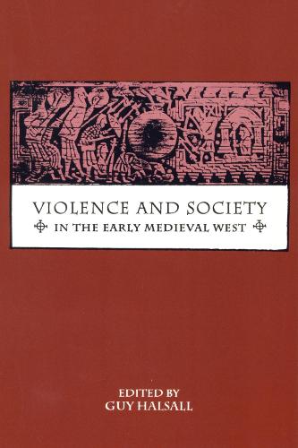 Violence and Society in the Early Medieval West