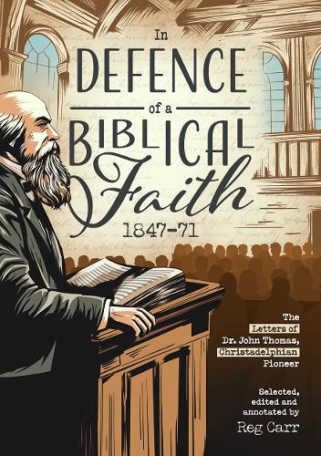 In Defence of a Biblical Faith (1847-71)