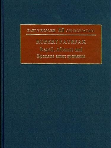 Robert Fayrfax: Regali, Albanus and Sponsus Amat Sponsam