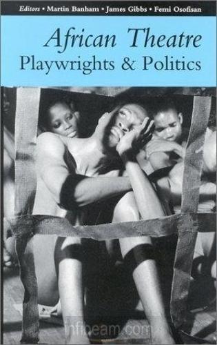 African Theatre 2: Playwrights and Politics