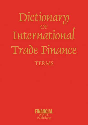 Dictionary of International Trade Finance