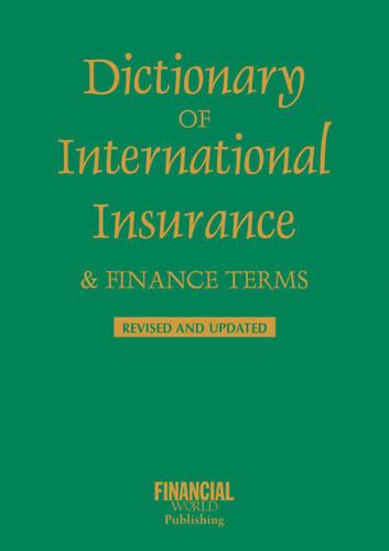 Dictionary of International Insurance and Finance Terms