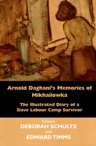 Arnold Daghani's Memories of Mikhailowka