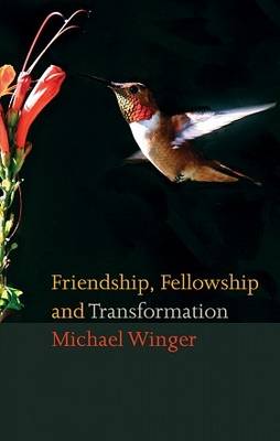 Friendship, Fellowship and Transformation