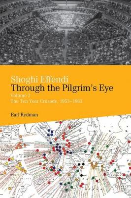 Shoghi Effendi Through The Pilgrim’s Eye Vol 2