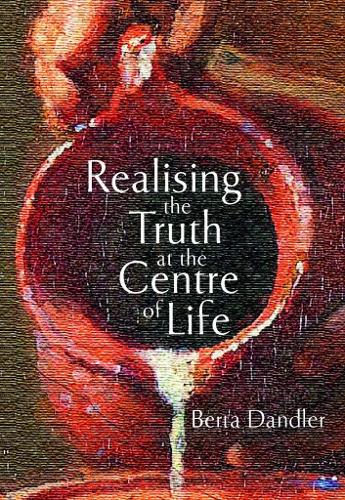 Realising the Truth at the Centre of Life