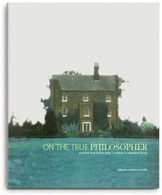 On the True Philosopher and the True Philosophy