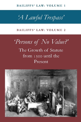 Bailiffs Law Volume 1 and 2: A Lawful Trespass and Persons of No Value