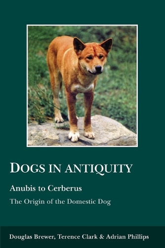 Dogs in Antiquity: Anubis to Cerberus