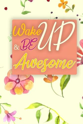 Wake Up And Be Awesome