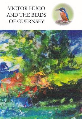 Victor Hugo and the Birds of Guernsey
