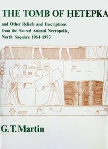 The Tomb of Hetepka and Other Reliefs and Inscriptions from the Sacred Animal Necropolis, North Saqqara, 1964-73