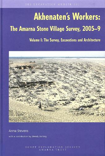 Akhenaten's Workers: The Amarna Stone Village Survey, 2005-9, Volume I