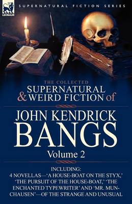 The Collected Supernatural and Weird Fiction of John Kendrick Bangs